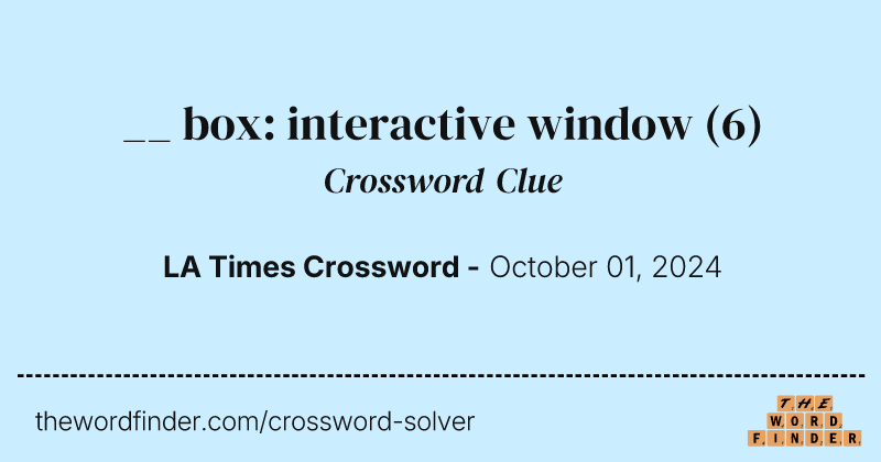 __ box: interactive window crossword clue image