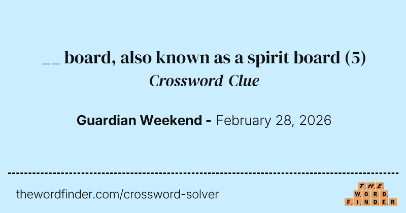__ board, also known as a spirit board crossword clue image