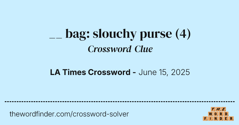__ bag: slouchy purse crossword clue image