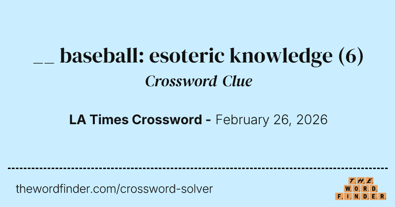 __ baseball: esoteric knowledge crossword clue image