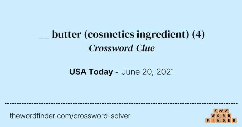 __ butter (cosmetics ingredient) crossword clue image