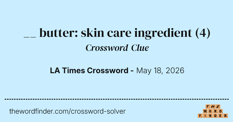 __ butter: skin care ingredient crossword clue image