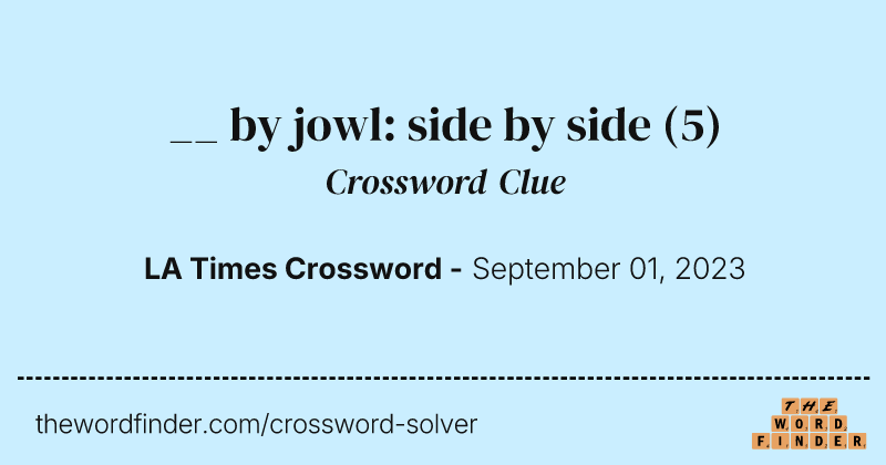 __ by jowl: side by side crossword clue image