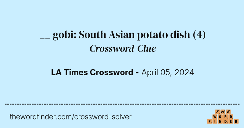 __ gobi: South Asian potato dish crossword clue image