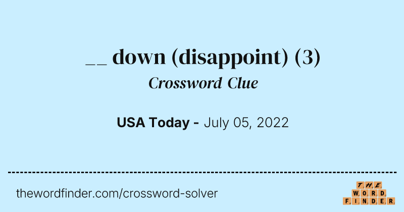 __ down (disappoint) crossword clue image