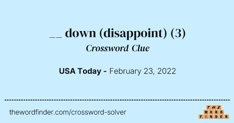 __ down (disappoint) crossword clue image