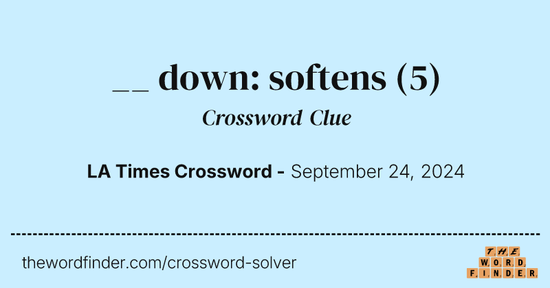 __ down: softens crossword clue image