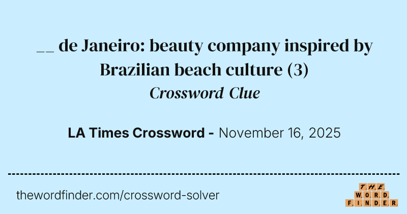 __ de Janeiro: beauty company inspired by Brazilian beach culture crossword clue image