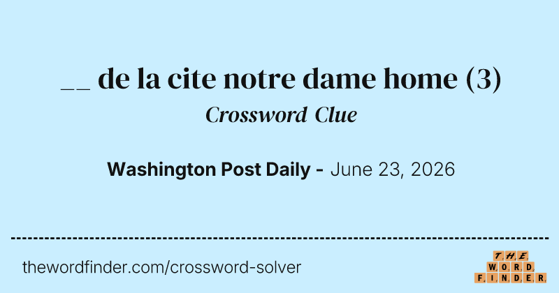 __ de la cite notre dame home crossword clue image