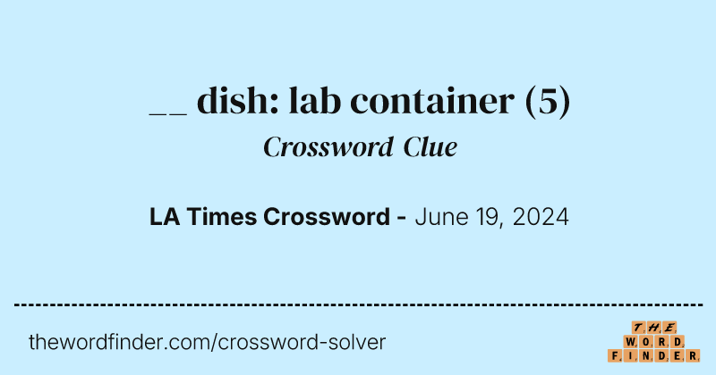 __ dish: lab container crossword clue image