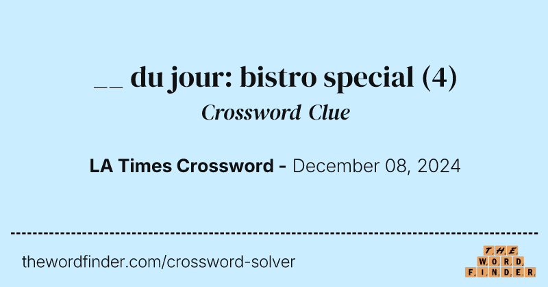 __ du jour: bistro special crossword clue image