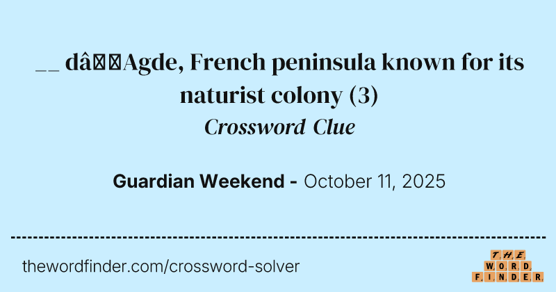 __ d’Agde, French peninsula known for its naturist colony crossword clue image