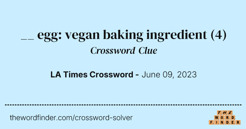 __ egg: vegan baking ingredient crossword clue image