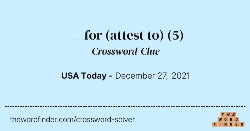 __ for (attest to) crossword clue image