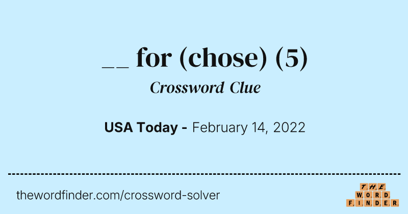 __ for (chose) crossword clue image