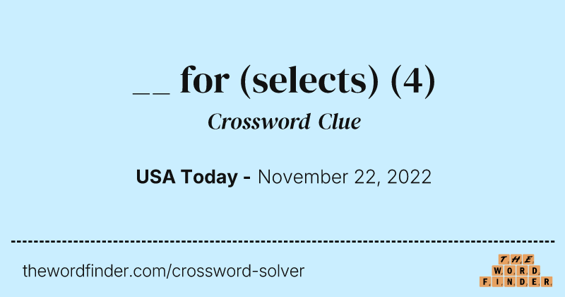 __ for (selects) crossword clue image