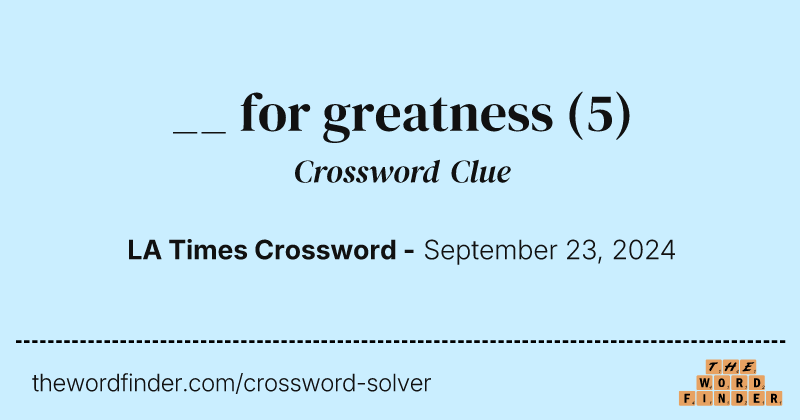 __ for greatness crossword clue image