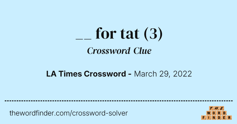__ for tat crossword clue image