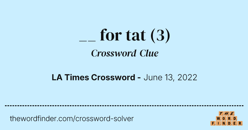 __ for tat crossword clue image