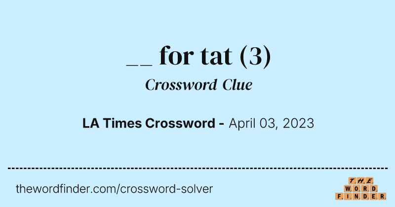 __ for tat crossword clue image