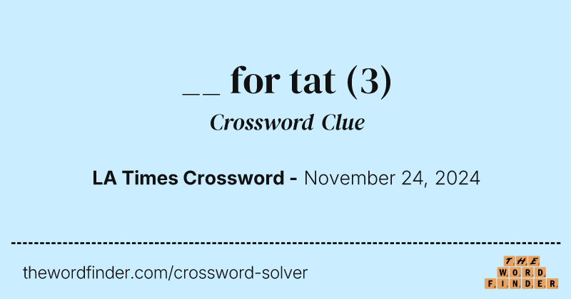 __ for tat crossword clue image