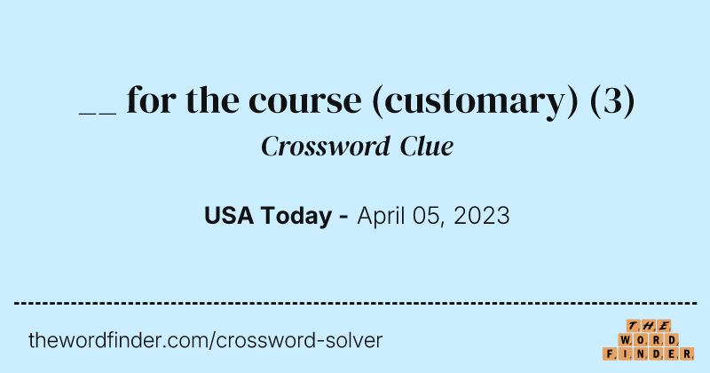 __ for the course (customary) crossword clue image