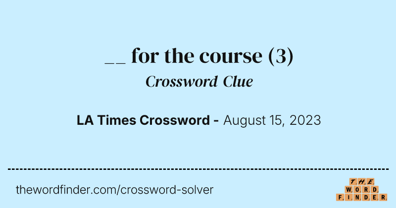 __ for the course crossword clue image