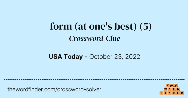 __ form (at one's best) crossword clue image