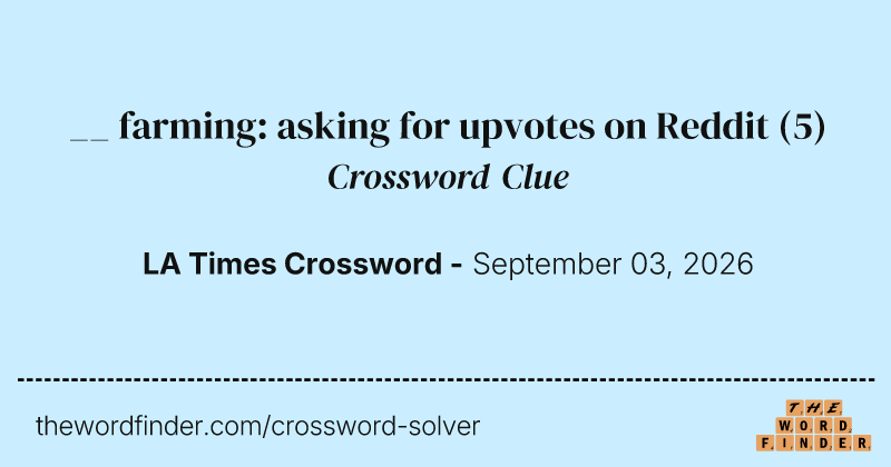 __ farming: asking for upvotes on Reddit crossword clue image
