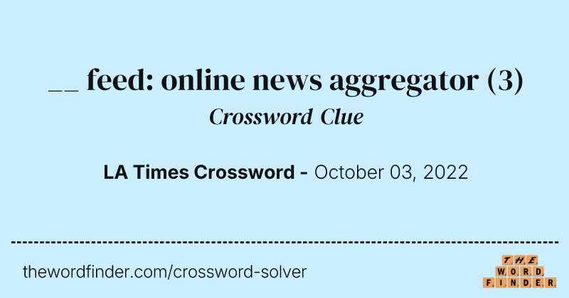 __ feed: online news aggregator crossword clue image