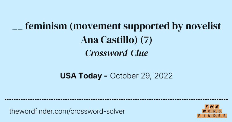 __ feminism (movement supported by novelist Ana Castillo) crossword clue image