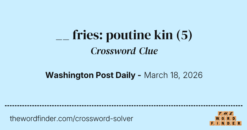 __ fries: poutine kin crossword clue image
