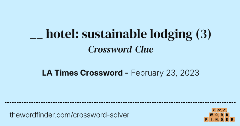 __ hotel: sustainable lodging crossword clue image
