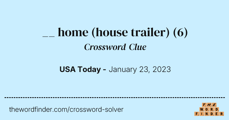 __ home (house trailer) crossword clue image