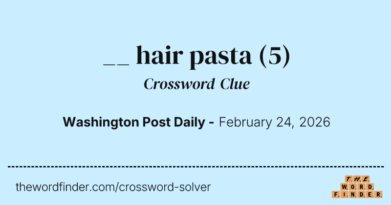 __ hair pasta crossword clue image