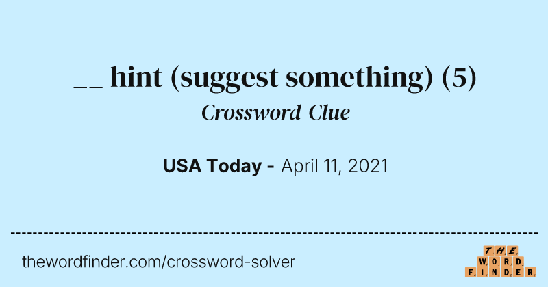 __ hint (suggest something) crossword clue image