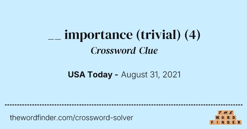__ importance (trivial) crossword clue image