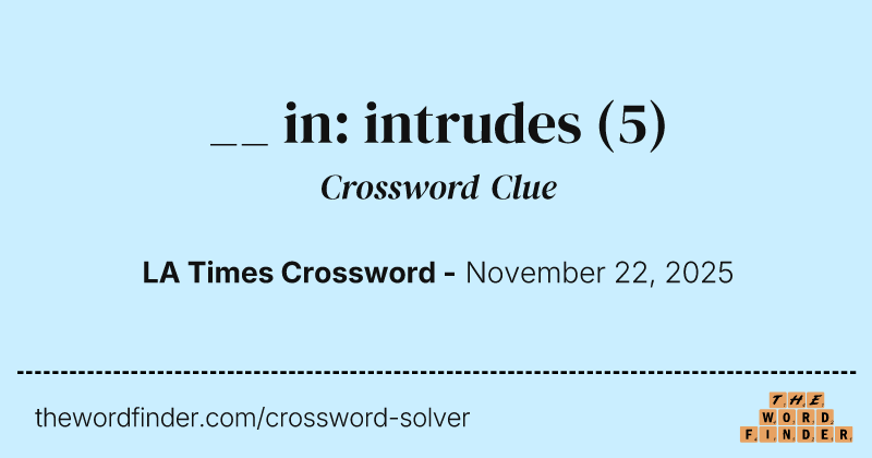 __ in: intrudes crossword clue image