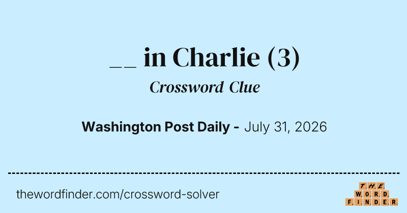 __ in Charlie crossword clue image