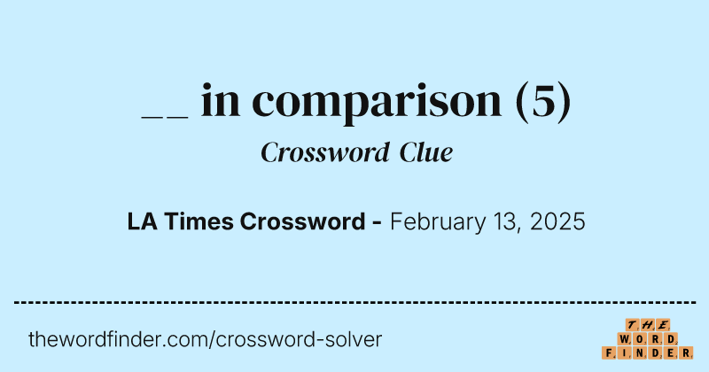 __ in comparison crossword clue image