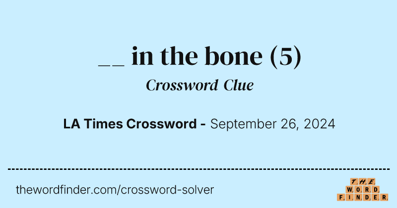 __ in the bone crossword clue image