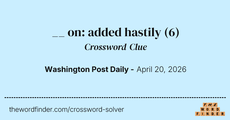 __ on: added hastily crossword clue image