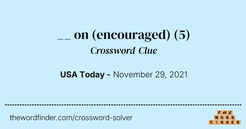 __ on (encouraged) crossword clue image