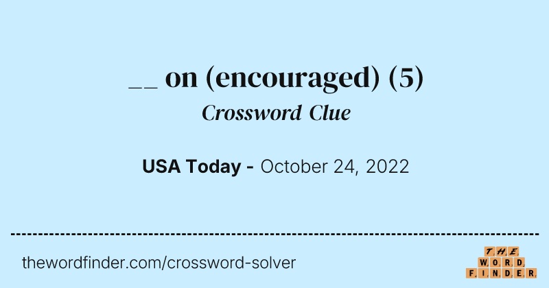 __ on (encouraged) crossword clue image