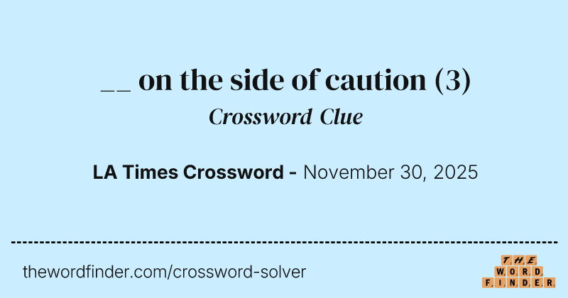 __ on the side of caution crossword clue image