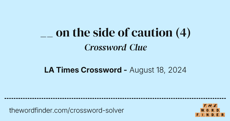 __ on the side of caution crossword clue image