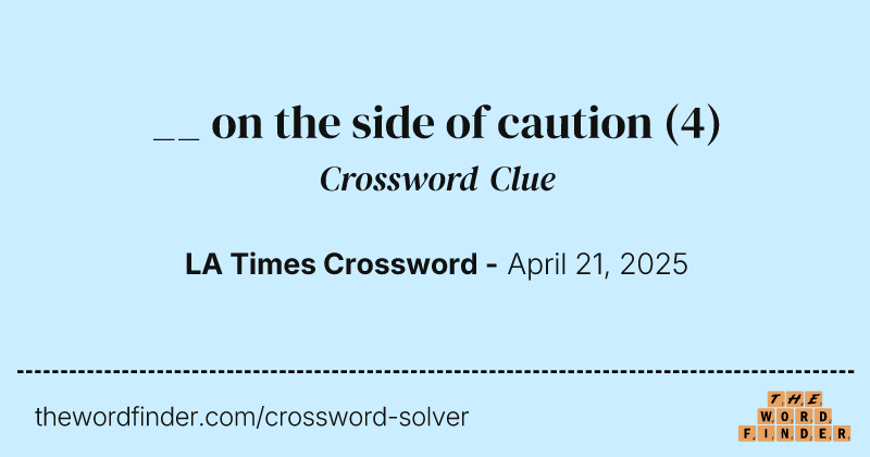 __ on the side of caution crossword clue image