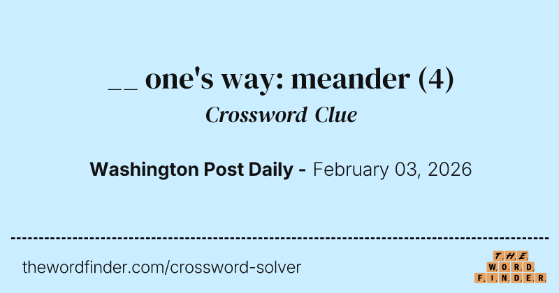 __ one's way: meander crossword clue image