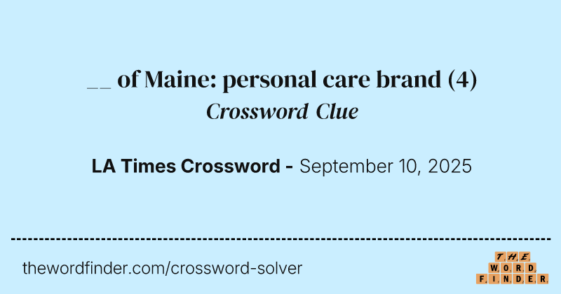 __ of Maine: personal care brand crossword clue image