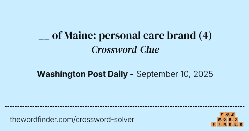 __ of Maine: personal care brand crossword clue image